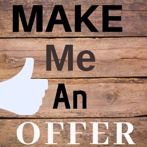 Don’t be shy, make me an offer!!